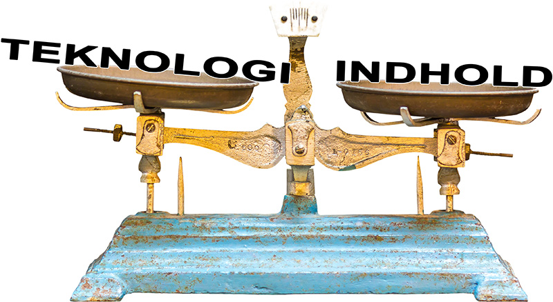 Teknologi vs indhold